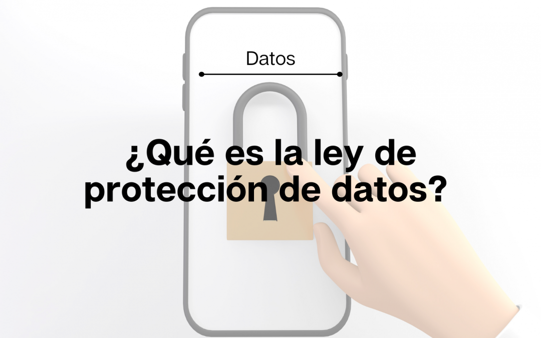 ¿Qué es la ley de protección de datos?