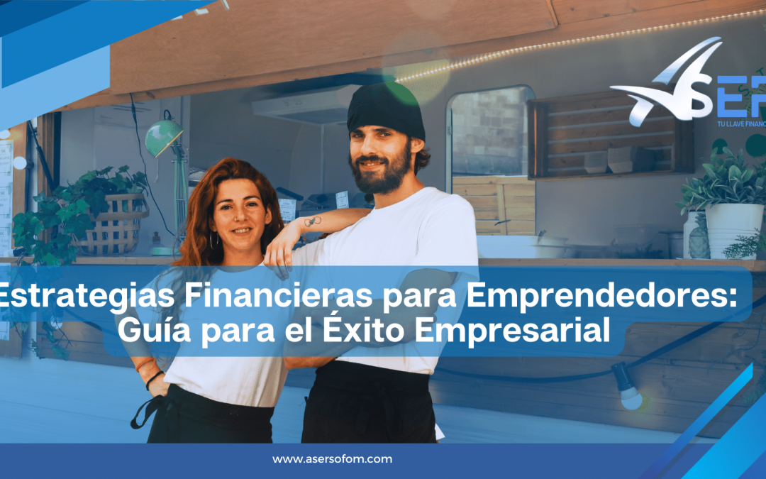 Estrategias Financieras para Emprendedores: Guía para el Éxito Empresarial